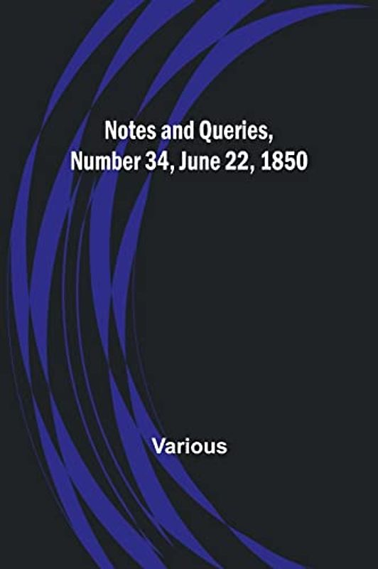 Notes and Queries, Number 34, June 22, 1850