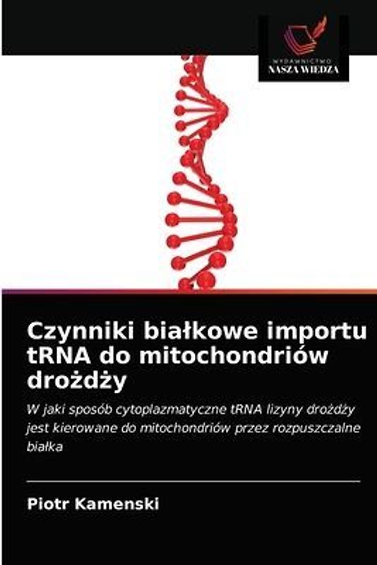 Czynniki bia¿kowe importu tRNA do mitochondriów dro¿d¿y