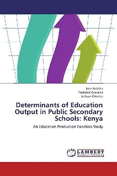 Determinants of Education Output in Public Secondary Schools: Kenya