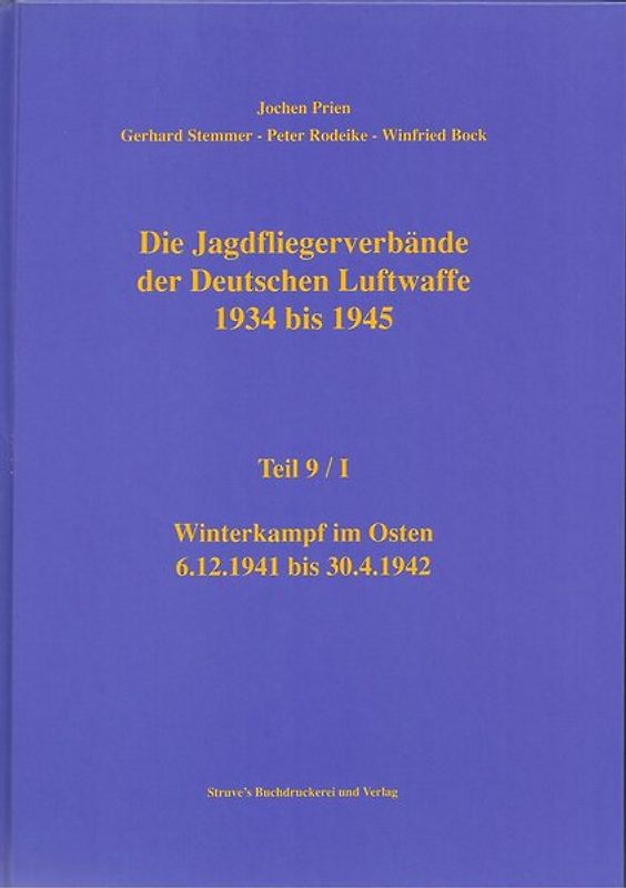 Die Jagdfliegerverbände der Deutschen Luftwaffe 1934 bis 1945 / Die Jagdfliegerverbände der Deutschen Luftwaffe 1934 bis 1945 Teil 9/I