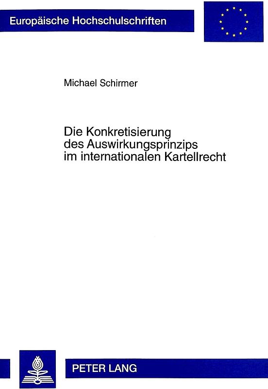 Die Konkretisierung des Auswirkungsprinzips im internationalen Kartellrecht