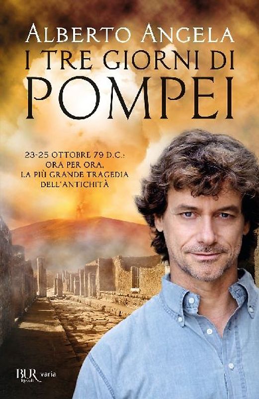 I tre giorni di Pompei: 23-25 ottobre 79 d. C. Ora per ora, la più grande tragedia dell'antichità
