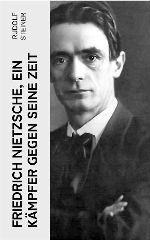 Friedrich Nietzsche, ein Kämpfer gegen seine Zeit