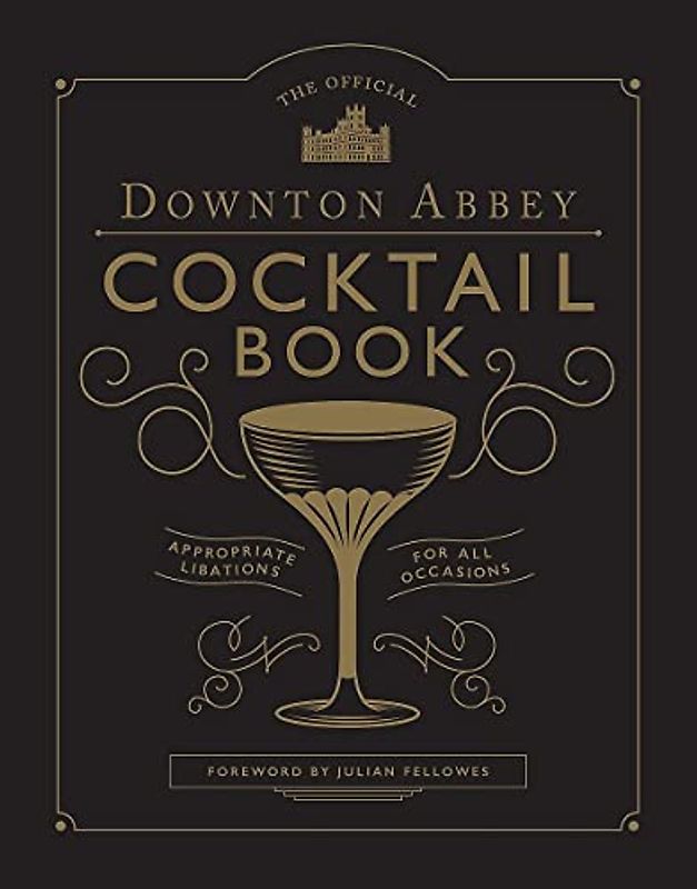 The Official Downton Abbey Cocktail Book
