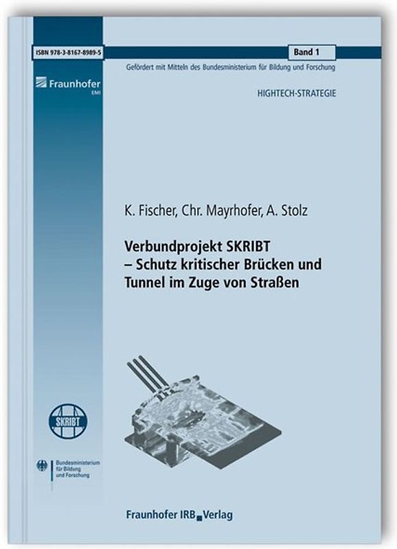 Verbundprojekt SKRIBT - Schutz kritischer Brücken und Tunnel im Zuge von Straßen. Abschlussbericht.