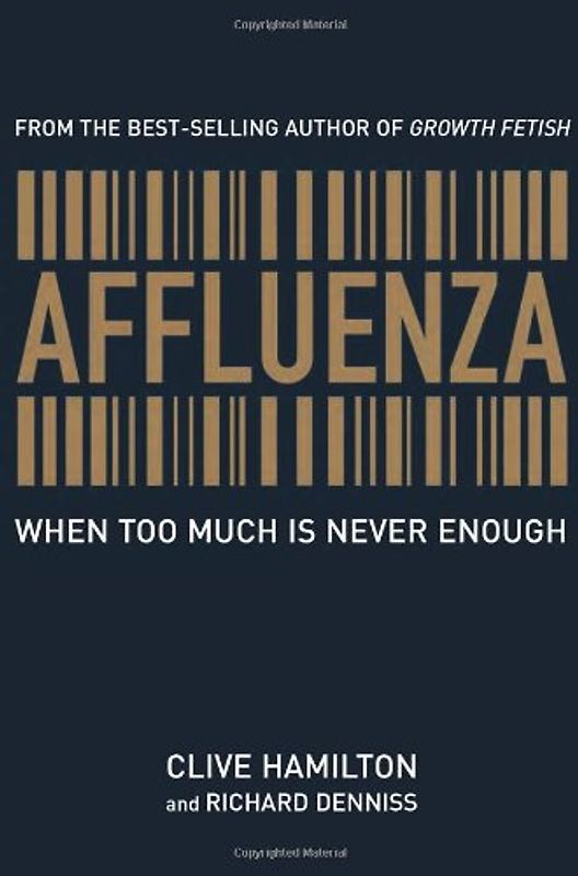Affluenza: When Too Much Is Never Enough