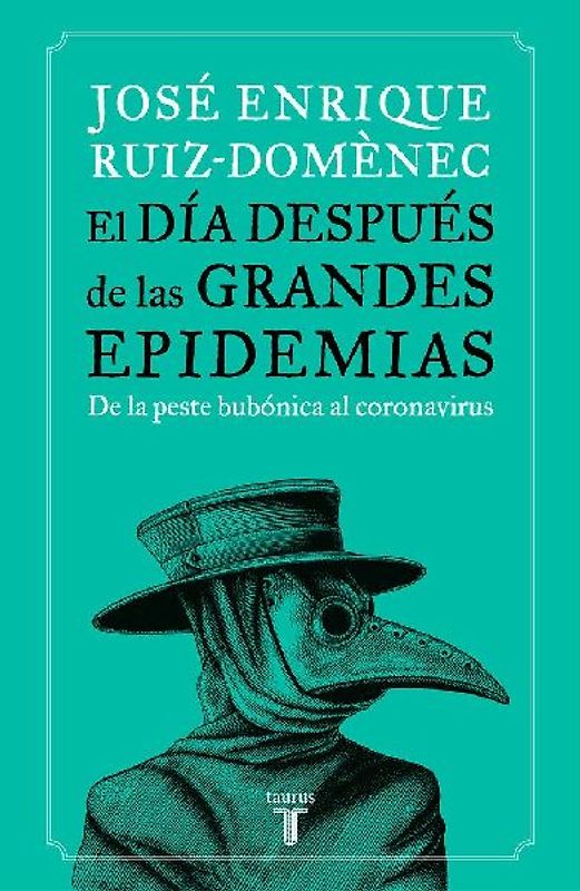 El día después de las grandes epidemias : de la peste bubónica al coronavirus