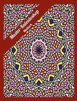 Muster-Kaleidoskop Malbuch: Erstaunliche stressabbauende Seiten für die Entspannung von Erwachsenen, eine Oase der Kreativität, einfache und komplizierte Designs