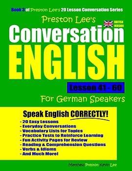 Preston Lee's Conversation English For German Speakers Lesson 41 - 60 (British Version) (Preston Lee's English For German Speakers (British Version))