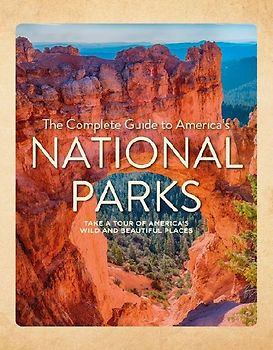 The Complete Guide to America's National Parks