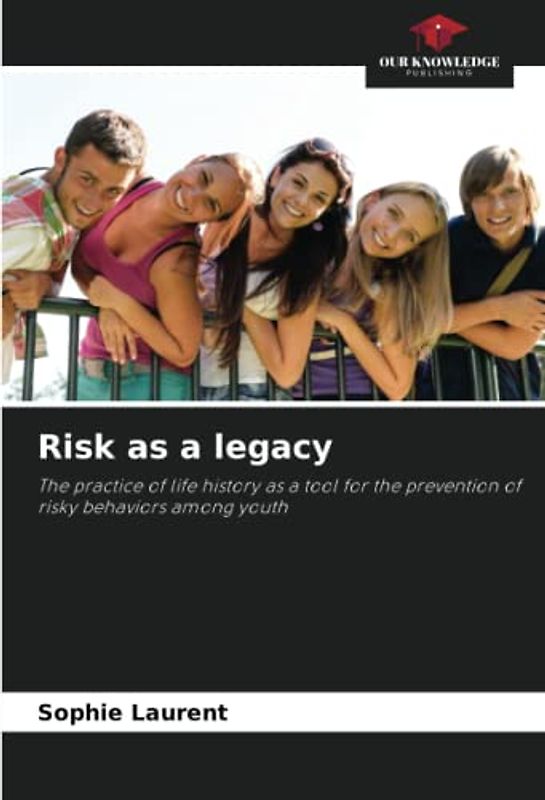Risk as a legacy: The practice of life history as a tool for the prevention of risky behaviors among youth