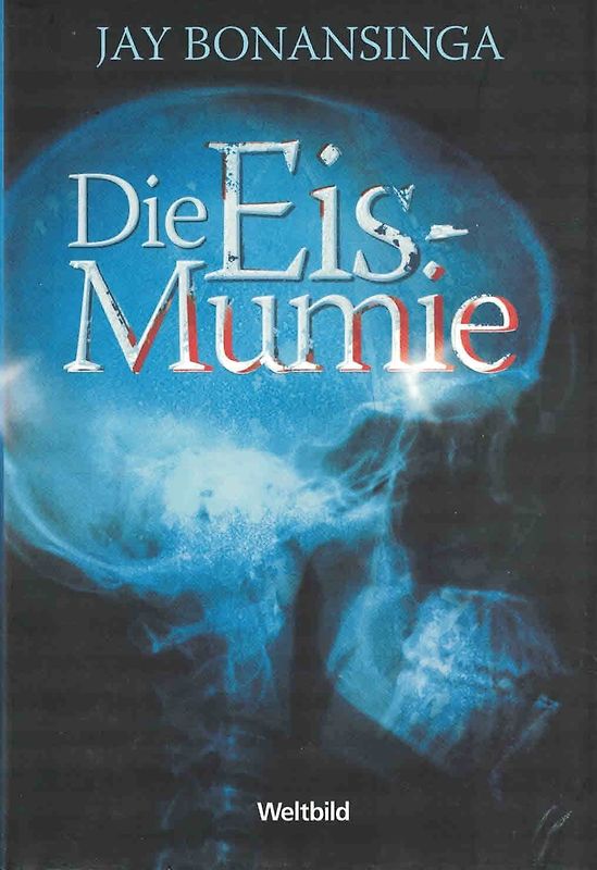 Die Eismumie - Jay Bonansinga [Weltbild]
