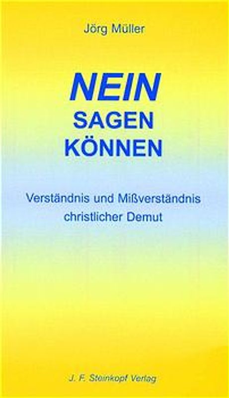 Nein Sagen Können. Verständnis und Missverständnisse christlicher Demut