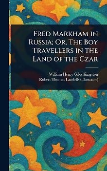 Fred Markham in Russia; Or, The Boy Travellers in the Land of the Czar