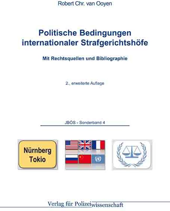 Politische Bedingungen internationaler Strafgerichtshöfe. Mit Rechtsquellen und Bibliographie