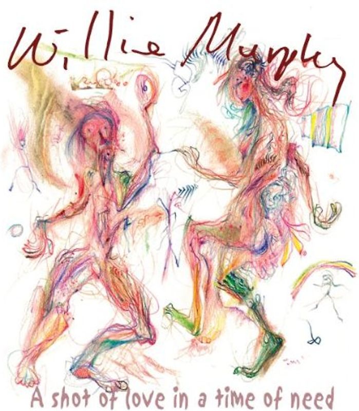 Willie Murphy - A Shot of Love in a Time of Need