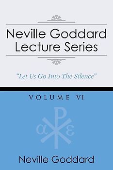 Neville Goddard Lecture Series, Volume VI