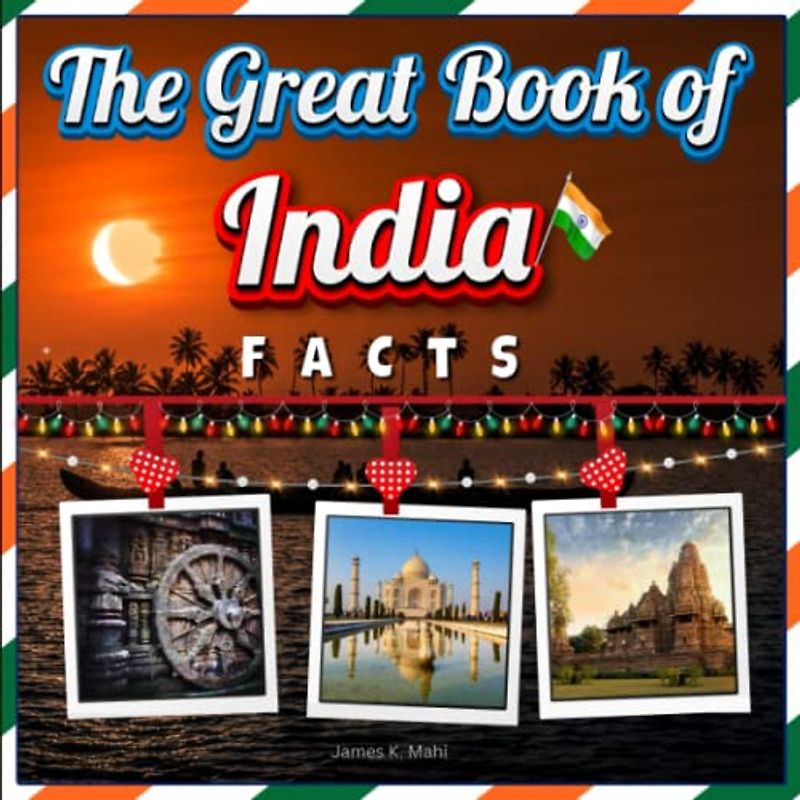 The Great Book of India Facts: An Educational Country Travel Picture Book for Kids about History, Destination Places, Animals and Many More