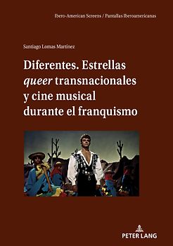 Diferentes. Estrellas queer transnacionales y cine musical durante el franquismo