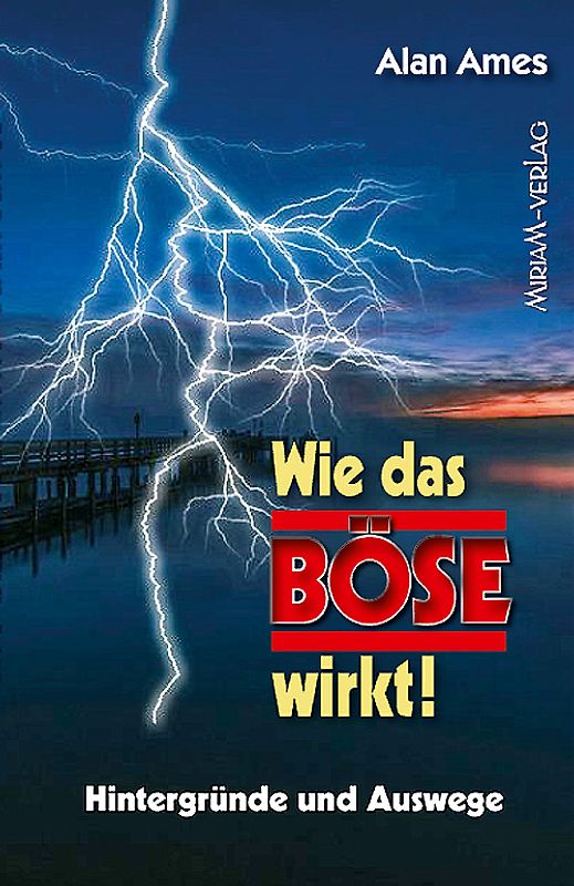 Wie das Böse wirkt!