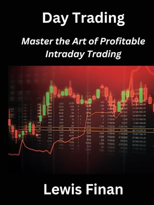 Day Trading: Master the Art of Profitable Intraday Trading