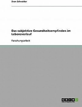 Das subjektive Gesundheitsempfinden im Lebensverlauf
