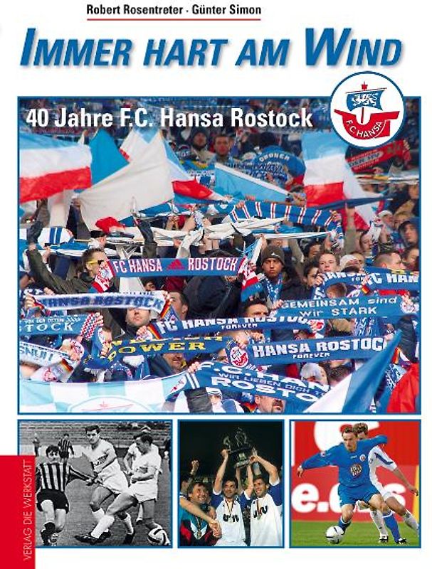 Immer hart am Wind. 40 Jahre F.C. Hansa Rostock
