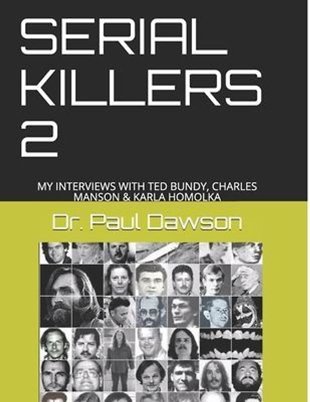 Serial Killers 2: My Interviews with Ted Bundy, Charles Manson & Karla Homolka