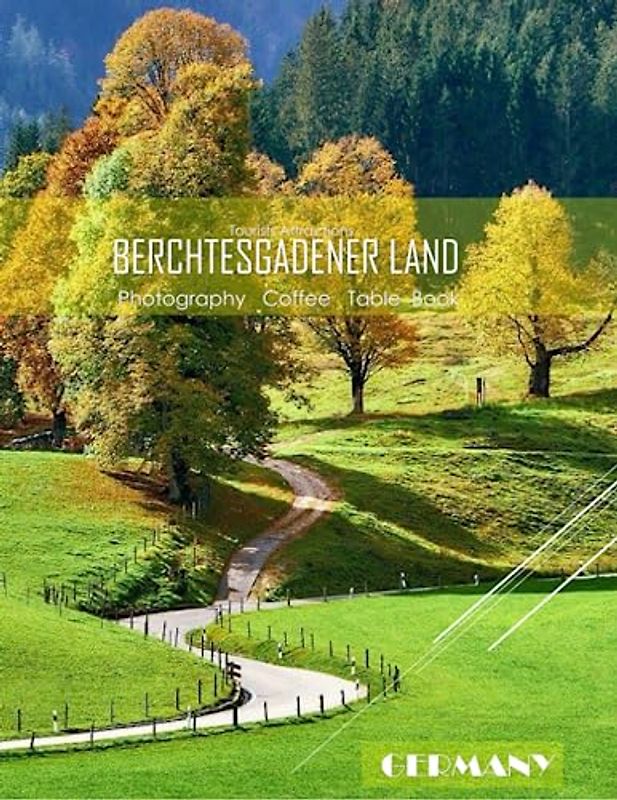 BERCHTESGADENER LAND GERMANY Photography Coffee Table Book Tourists Attractions: A vibrant Tour of Berchtesgadener Land,Germany Photography Coffee ... Images (8.5"*11") Paperback.June 16,2023.
