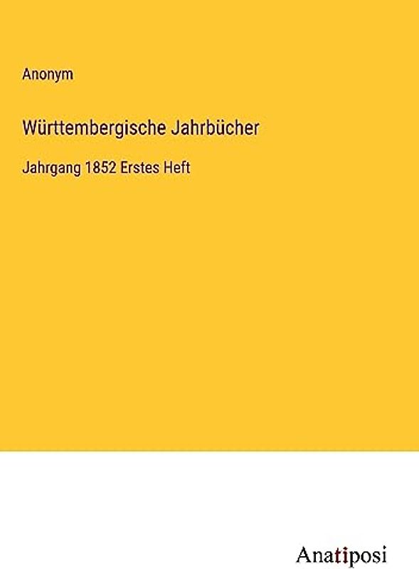 Württembergische Jahrbücher: Jahrgang 1852 Erstes Heft