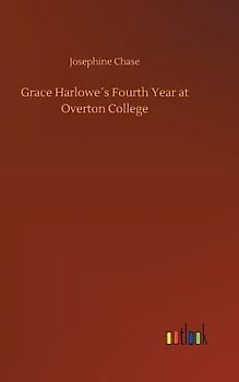 Grace Harlowe´s Fourth Year at Overton College