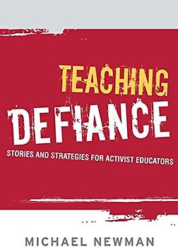 Teaching Defiance: Stories and Strategies for Activist Educators