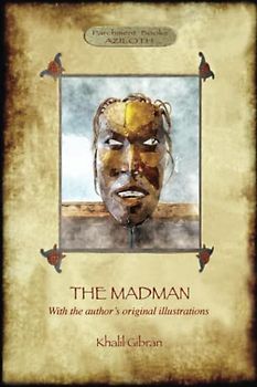 The Madman: His Parables and Poems