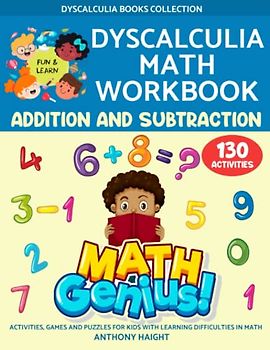 Dyscalculia: Math workbook. Addition and subtraction. Activities, games and puzzles for kids with learning difficulties in math. (Dyscalculia Books Collection)