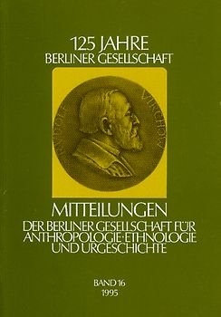 Mitteilungen der Berliner Gesellschaft für Anthropologie, Ethnologie und Urgeschichte