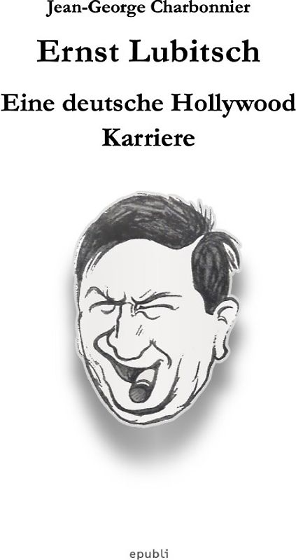 Ernst Lubitsch - Eine deutsche Hollywood-Karriere