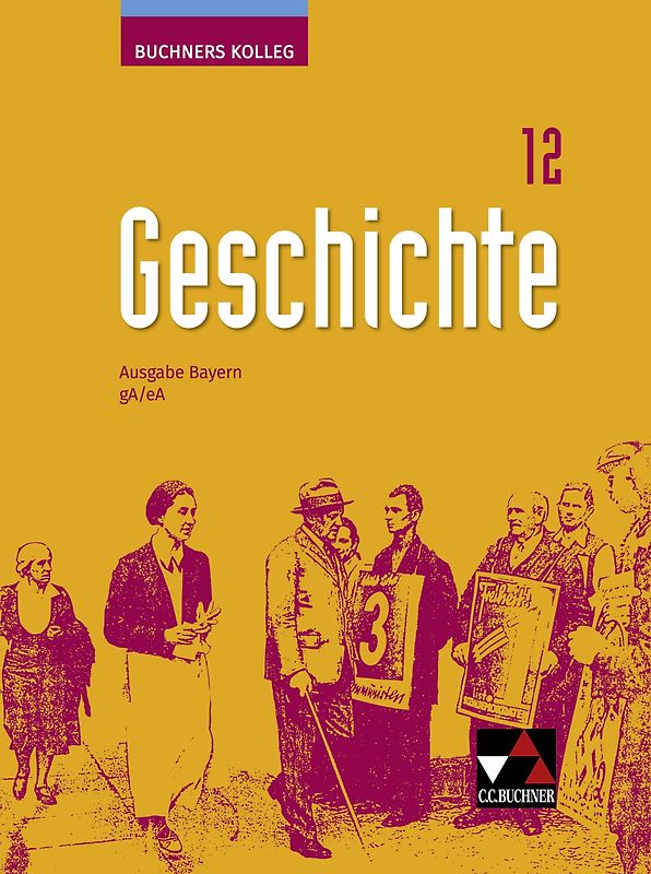 Buchners Kolleg Geschichte – Neue Ausgabe Bayern / Buchners Kolleg Geschichte Bayern 12 - neu