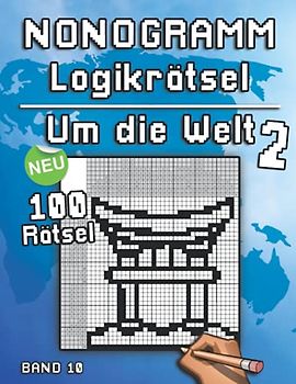 Nonogramm: Hanjie Rätsel um die Welt | Rätselbuch mit Picross Bilderrätseln als Gehirntraining für Erwachsene und Kinder (Logik Puzzles)