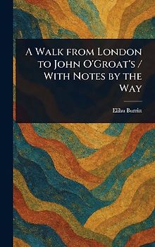A Walk From London to John O'Groat's / With Notes by the Way