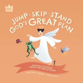 Jump Skip Stand, God's Great Plan: Exploring ACTIONS through the story of Easter (Bible Explorers)
