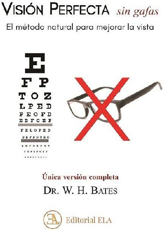 Visión perfecta sin gafas : el método natural para mejorar la vista