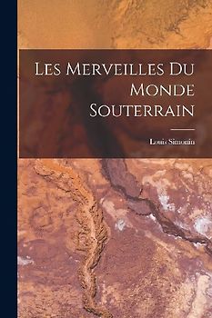 Les Merveilles Du Monde Souterrain