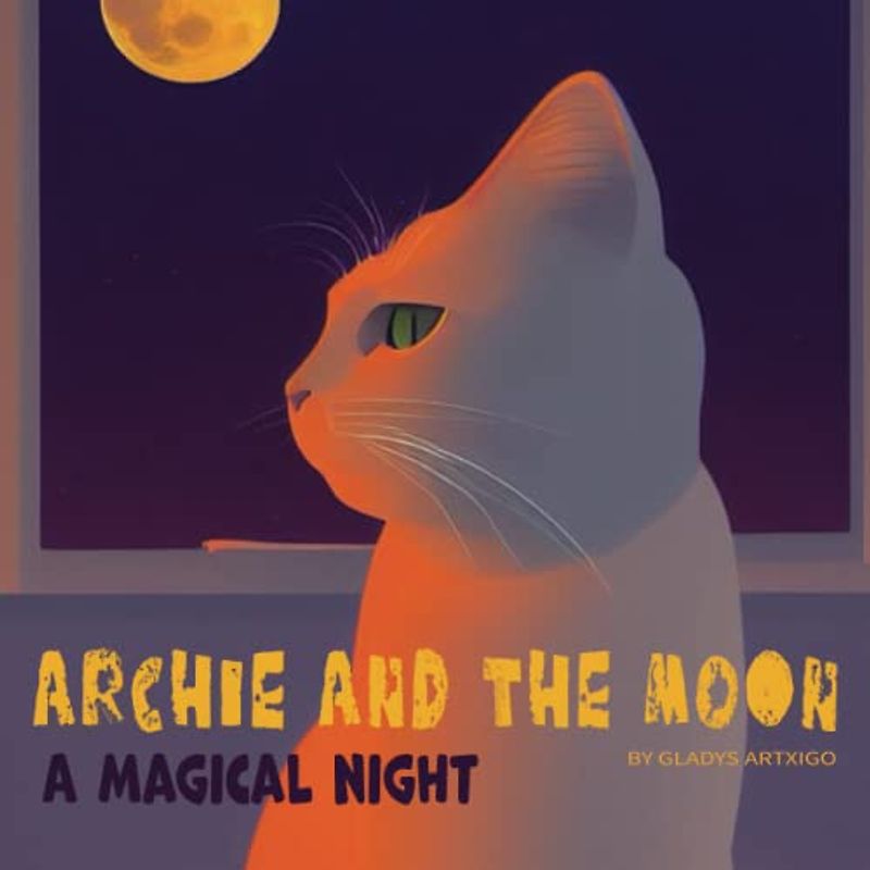 ARCHIE AND THE MOON: A magical night.: books for kids ages 4-8