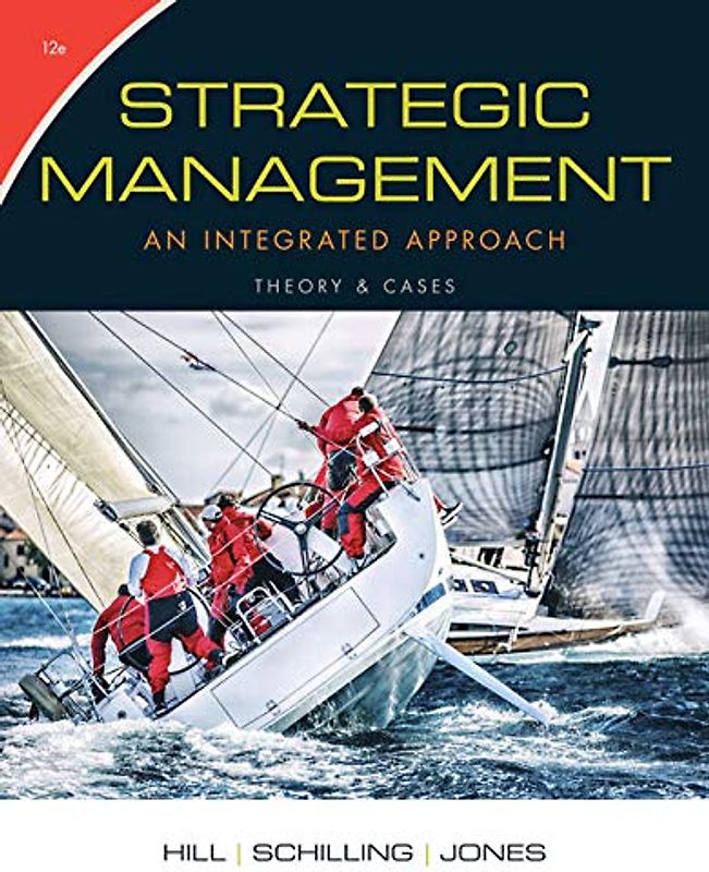 Strategic Management: Theory & Cases: An Integrated Approach: An Integrated Approach: Theory & Cases