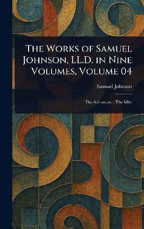 The Works of Samuel Johnson, LL.D. in Nine Volumes, Volume 04