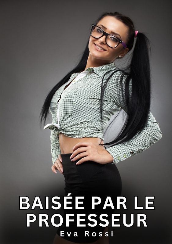 Baisée par le Professeur