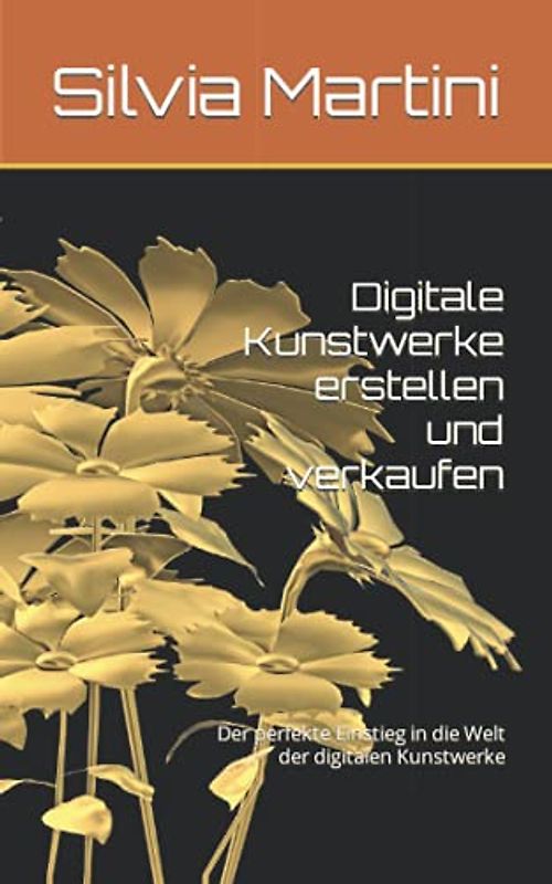 Digitale Kunstwerke erstellen und verkaufen: Der perfekte Einstieg in die Welt der digitalen Kunstwerke