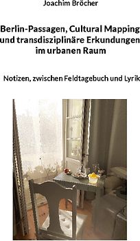 Berlin-Passagen, Cultural Mapping und transdisziplinäre Erkundungen im urbanen Raum