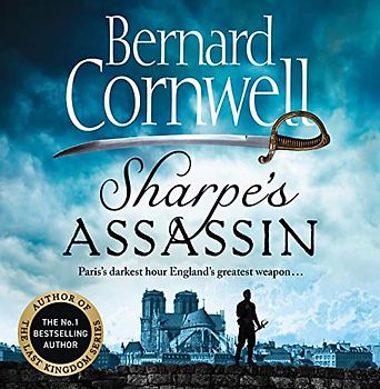 Sharpe’s Assassin: Sharpe is back in the gripping, epic new historical novel from the global bestselling author (The Sharpe Series)