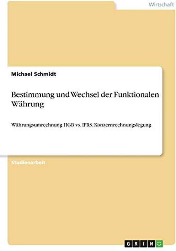 Bestimmung und Wechsel der Funktionalen Währung: Währungsumrechnung HGB vs. IFRS. Konzernrechnungslegung